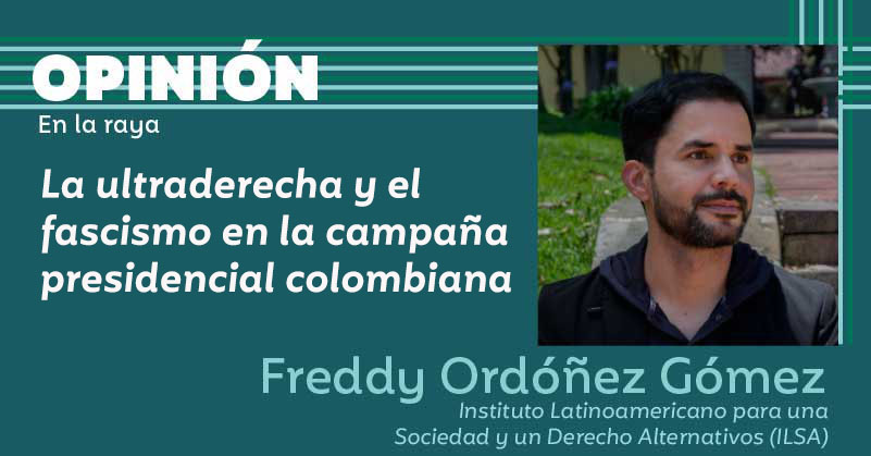 La ultraderecha y el fascismo en la campaña presidencial colombiana