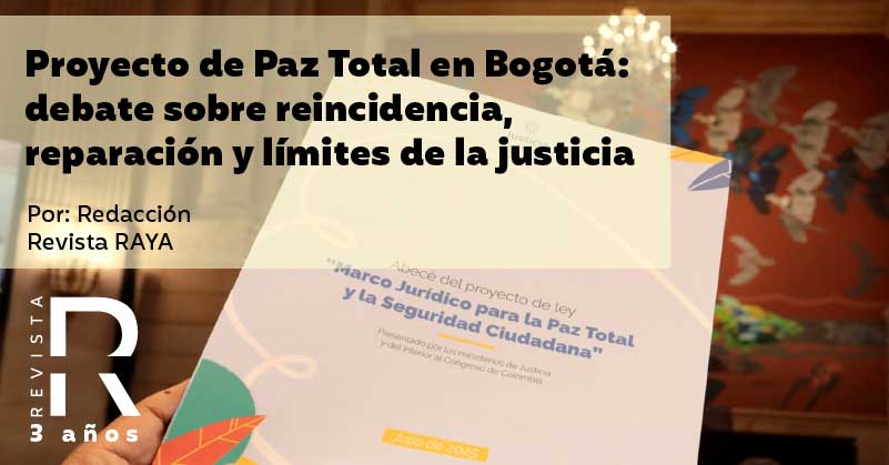 Proyecto de Paz Total en Bogotá: debate sobre reincidencia, reparación y límites de la justicia