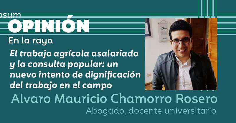 El trabajo agrícola asalariado y la consulta popular: un nuevo intento de dignificación del trabajo en el campo