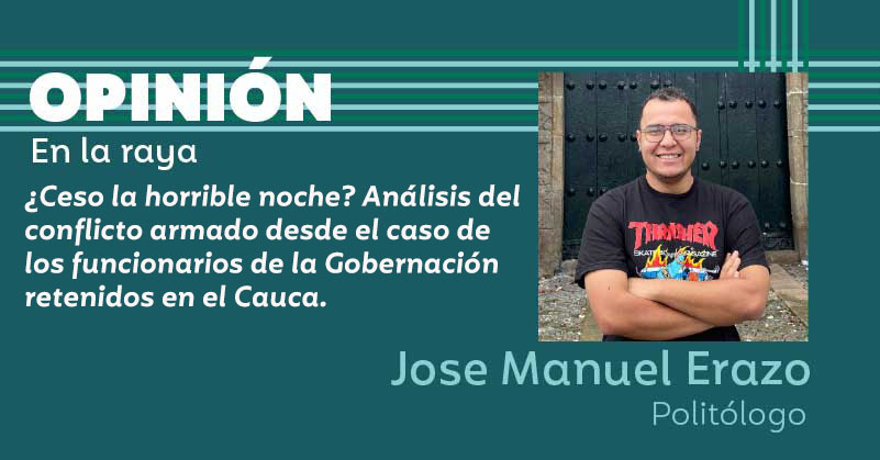 ¿Ceso la horrible noche? Análisis del conflicto armado desde el caso de los funcionarios de la Gobernación retenidos en el Cauca.
