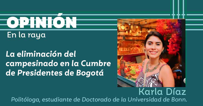 La eliminación del campesinado en la Cumbre de Presidentes de Bogotá