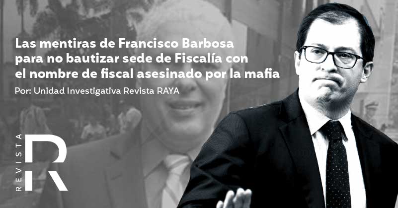 Las mentiras de Francisco Barbosa para no bautizar sede de Fiscalía con el nombre de fiscal asesinado por la mafia