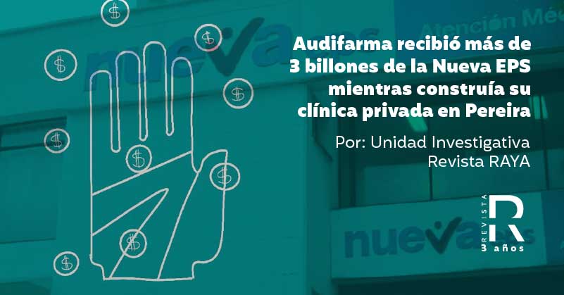 Audifarma recibió más de 3 billones de la Nueva EPS mientras construía su clínica privada en Pereira