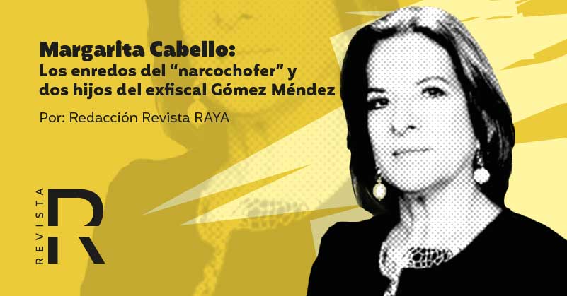 Margarita Cabello: Los enredos del “narcochofer” y dos hijos del exfiscal Gómez Méndez 