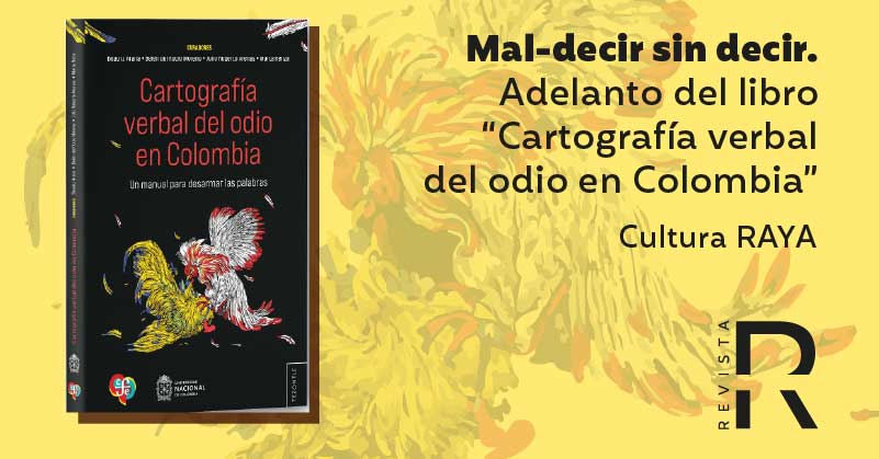 Mal-decir sin decir. Adelanto del libro “Cartografía verbal del odio en Colombia”