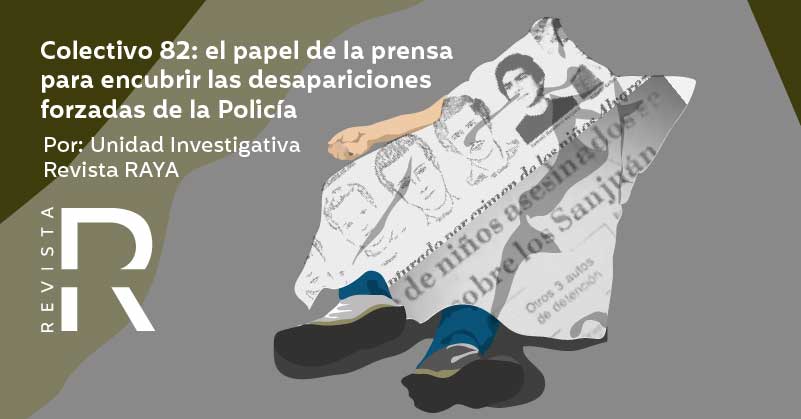 Colectivo 82: el papel de la prensa para encubrir las desapariciones forzadas de la Policía