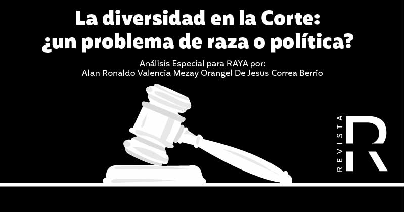 La diversidad en la Corte: ¿un problema de raza o política?