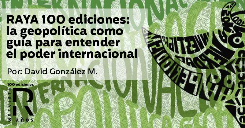 RAYA 100 ediciones: la geopolítica como guía para entender el poder internacional 
