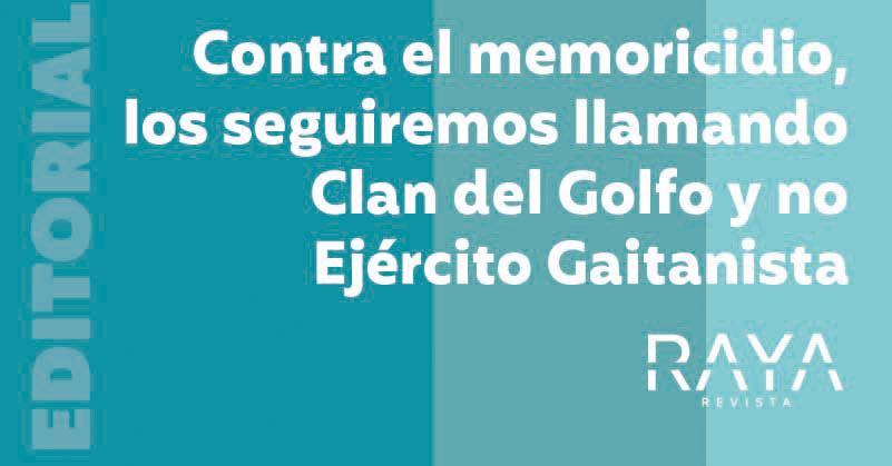 Contra el memoricidio, los seguiremos llamando Clan del Golfo y no Ejército Gaitanista