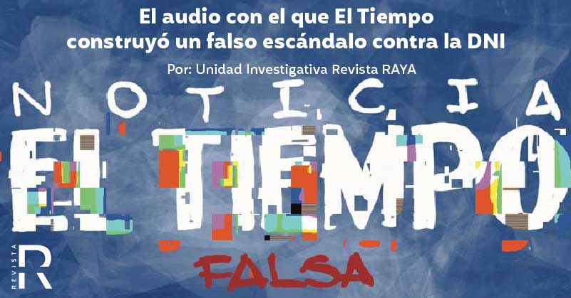 El audio con el que El Tiempo construyó un falso escándalo contra la DNI