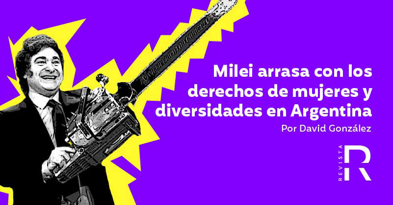 Milei arrasa con los derechos de mujeres y diversidades en Argentina