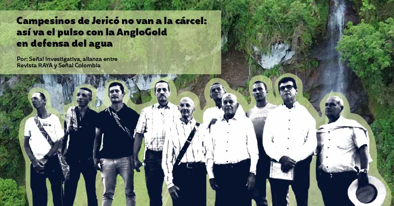 Campesinos de Jericó no van a la cárcel: así va el pulso con la AngloGold en defensa del agua