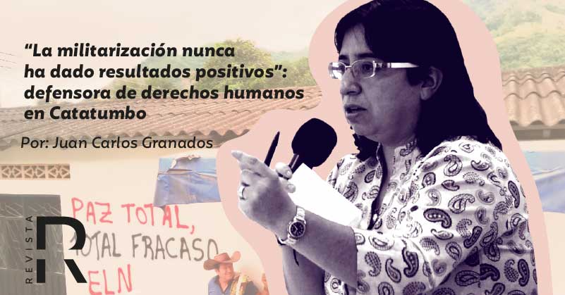 “La militarización nunca ha dado resultados positivos”: defensora de derechos humanos en Catatumbo 