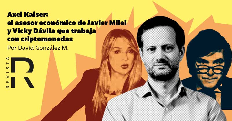 Axel Kaiser: el asesor económico de Javier Milei y Vicky Dávila que trabaja con criptomonedas 