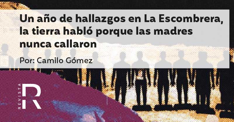 Un año de hallazgos en La Escombrera, la tierra habló porque las madres nunca callaron
