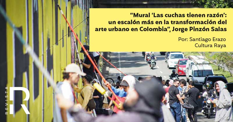 “Mural ‘Las cuchas tienen razón’: un escalón más en la transformación del arte urbano en Colombia”, Jorge Pinzón Salas