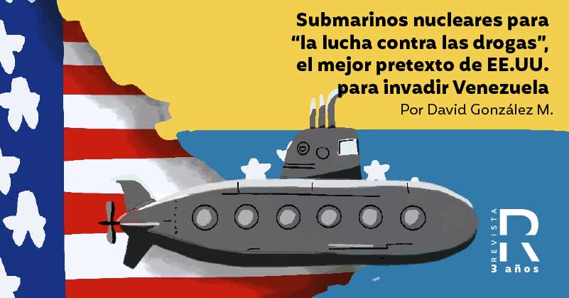 Submarinos nucleares para “la lucha contra las drogas”, el mejor pretexto de EE.UU. para invadir Venezuela
