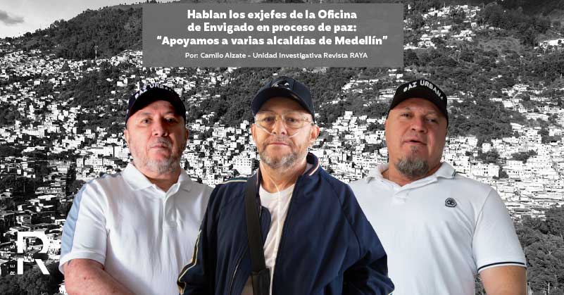 Hablan los exjefes de la Oficina de Envigado en proceso de paz: “Apoyamos a varias alcaldías de Medellín”