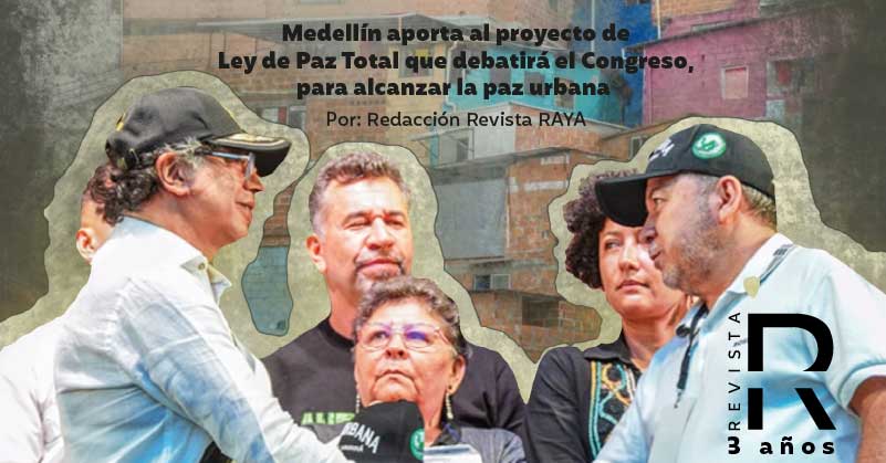 Medellín aporta al proyecto de Ley de Paz Total que debatirá el Congreso, para alcanzar la paz urbana 
