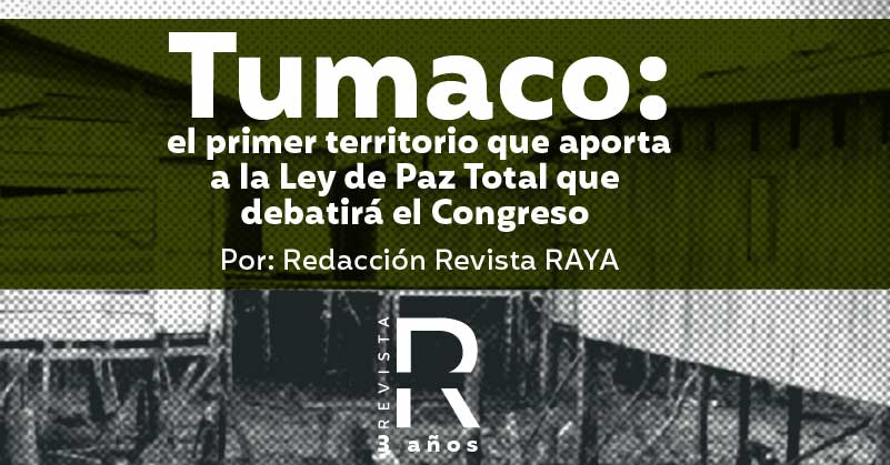 Tumaco: el primer territorio que aporta a la Ley de Paz Total que debatirá el Congreso 