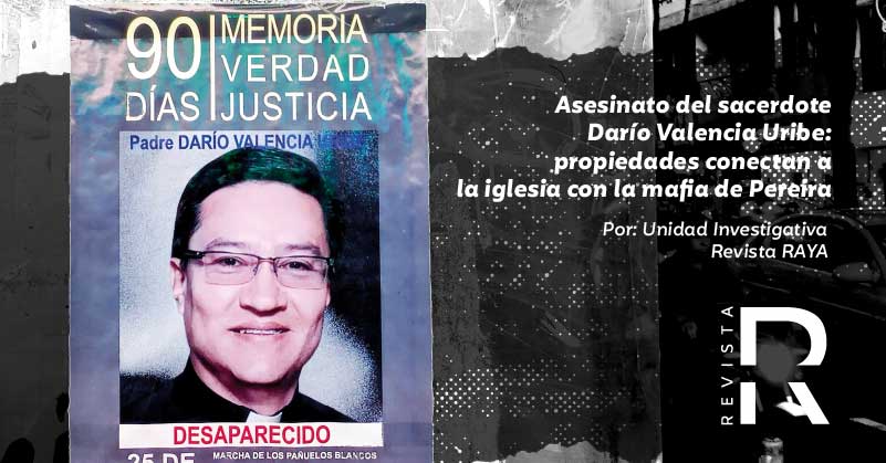 Asesinato del sacerdote Darío Valencia Uribe: propiedades conectan a la iglesia con la mafia de Pereira