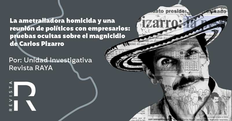 La ametralladora homicida y una reunión de políticos con empresarios: pruebas ocultas sobre el magnicidio de Carlos Pizarro