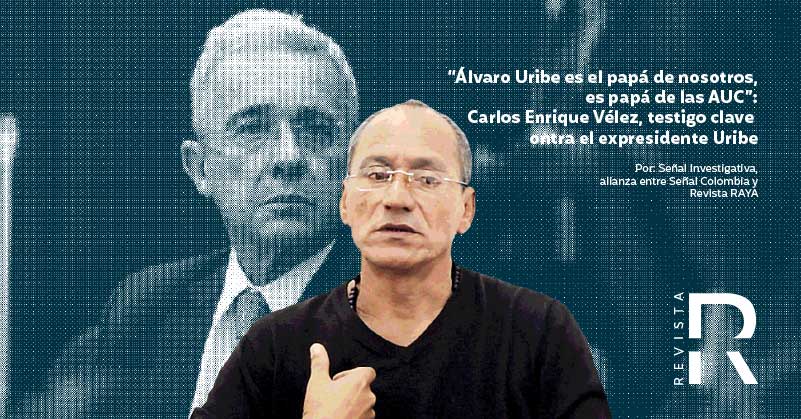 “Álvaro Uribe es el papá de nosotros, es papá de las AUC”: habla desde la cárcel Carlos Enrique Vélez, testigo clave contra el expresidente Uribe