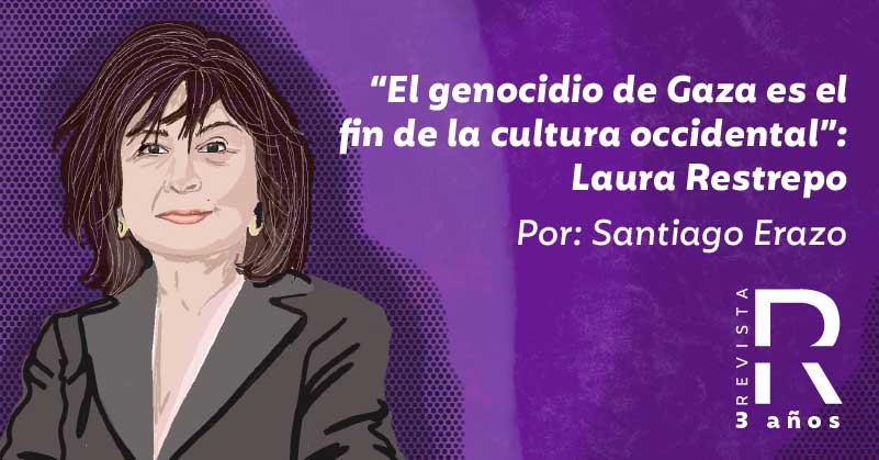 “El genocidio de Gaza es el fin de la cultura occidental”: Laura Restrepo