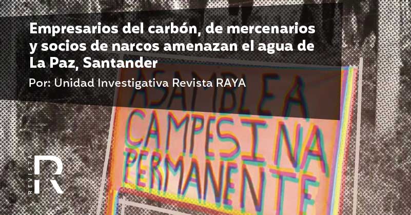 Empresarios del carbón, de mercenarios y socios de narcos amenazan el agua de La Paz, Santander