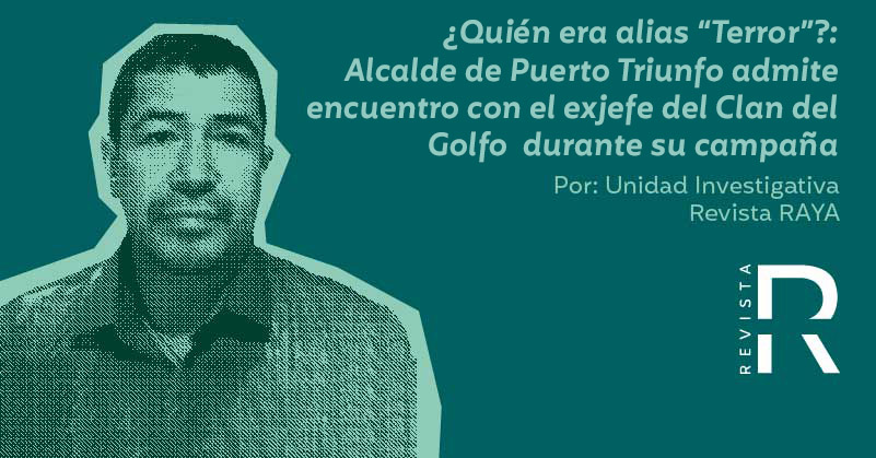 ¿Quién era alias “Terror”?: Alcalde de Puerto Triunfo admite encuentro con el exjefe del Clan del Golfo durante su campaña