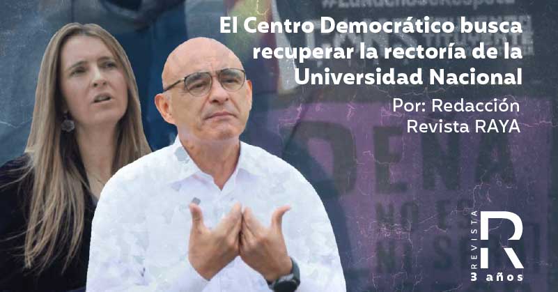 El Centro Democrático busca recuperar la rectoría de la Universidad Nacional 