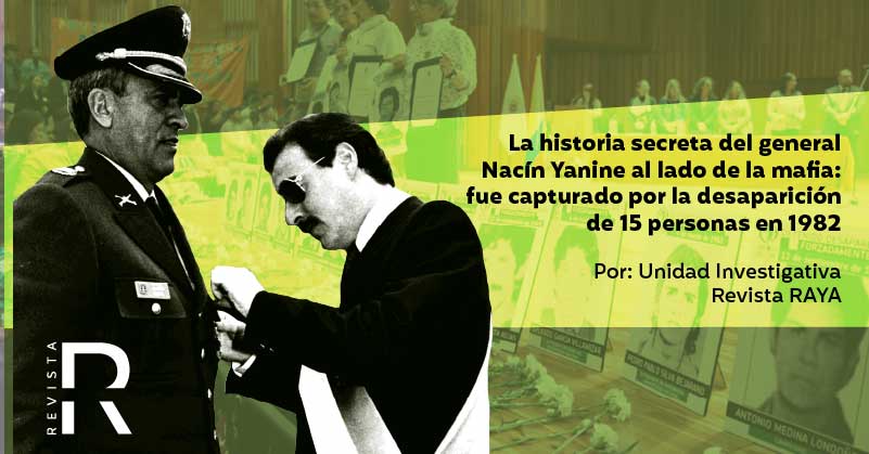 La historia secreta del general Nacín Yanine al lado de la mafia: fue capturado por la desaparición de 15 personas en 1982