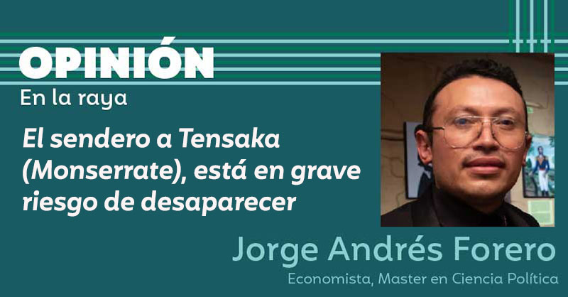 El sendero a Tensaka (Monserrate), está en grave riesgo de desaparecer