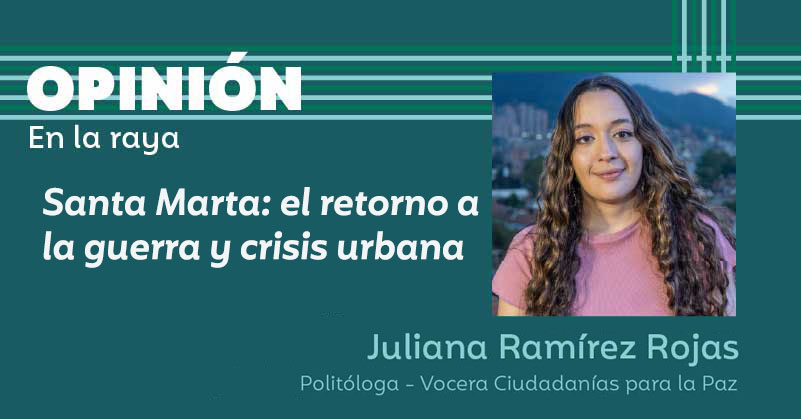 Santa Marta: el retorno a la guerra y crisis urbana