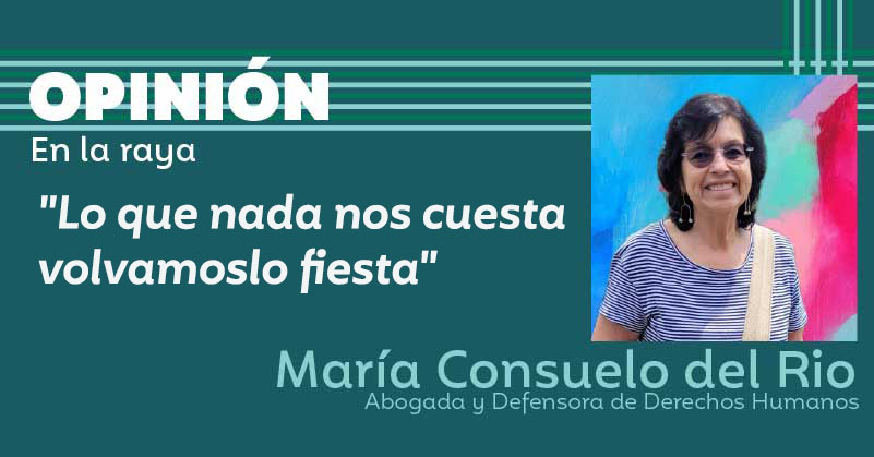 "Lo que nada nos cuesta volvamoslo fiesta"