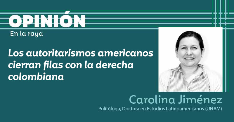 Los autoritarismos americanos cierran filas con la derecha colombiana