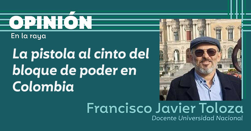 La pistola al cinto del bloque de poder en Colombia