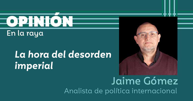 La hora del desorden imperial 