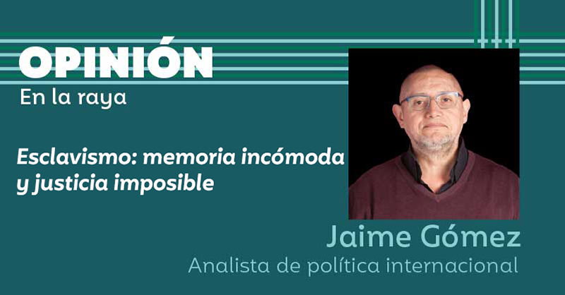 Esclavismo: memoria incómoda y justicia imposible