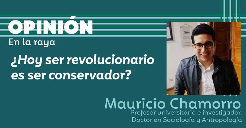 ¿Hoy ser revolucionario es ser conservador?