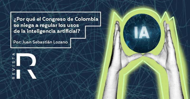 ¿Por qué el Congreso de Colombia se niega a regular los usos de la inteligencia artificial?