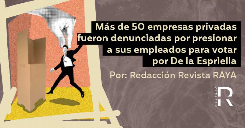 Más de 50 empresas privadas fueron denunciadas por presionar a sus empleados para votar por De la Espriella