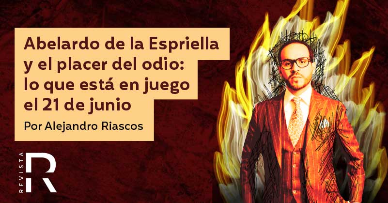 Abelardo de la Espriella y el placer del odio: lo que está en juego el 21 de junio