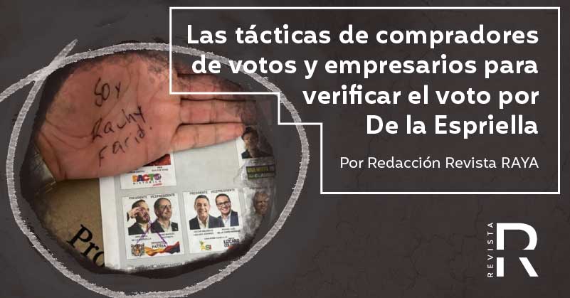 Las tácticas de compradores de votos y empresarios para verificar el voto por De la Espriella