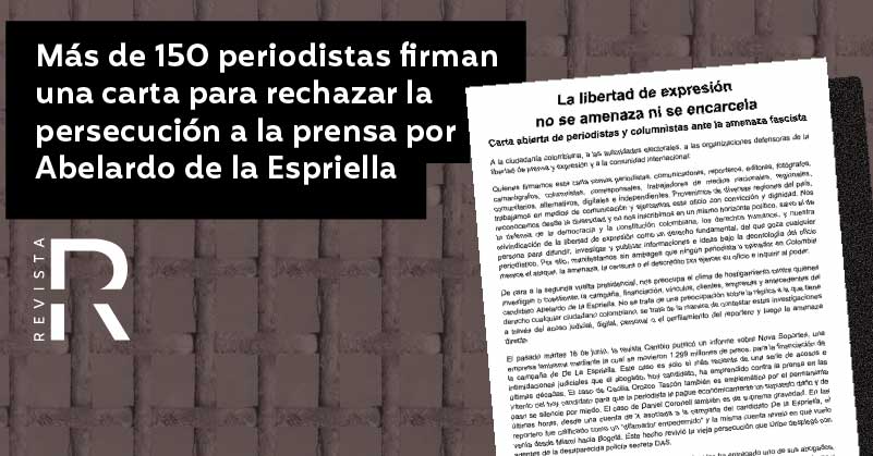 Más de 150 periodistas firman una carta para rechazar la persecución a la prensa por Abelardo de la Espriella
