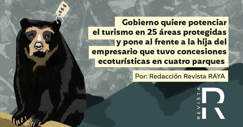 Gobierno quiere potenciar el turismo en 25 áreas protegidas y pone al frente a la hija del empresario que tuvo concesiones ecoturísticas en cuatro parques