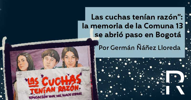 Las cuchas tenían razón”: la memoria de la Comuna 13 se abrió paso en Bogotá