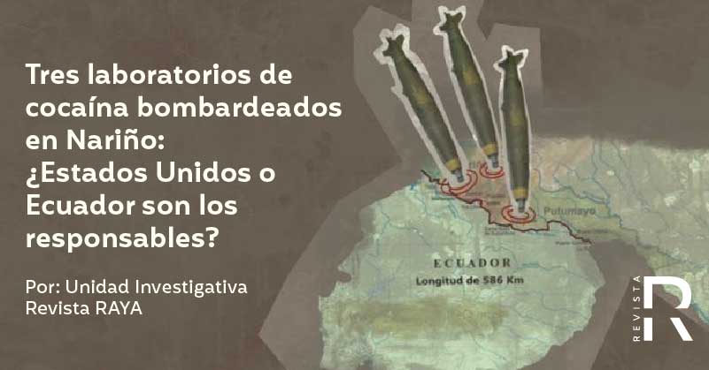 Tres laboratorios de cocaína bombardeados en Nariño: ¿Estados Unidos o Ecuador son los responsables?