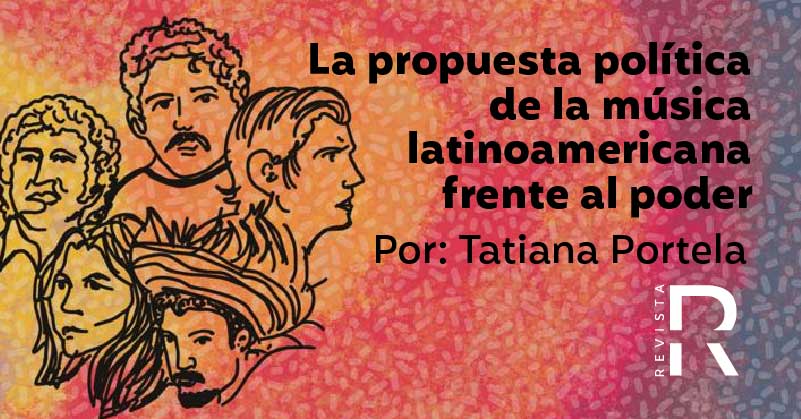 La propuesta política de la música latinoamericana frente al poder