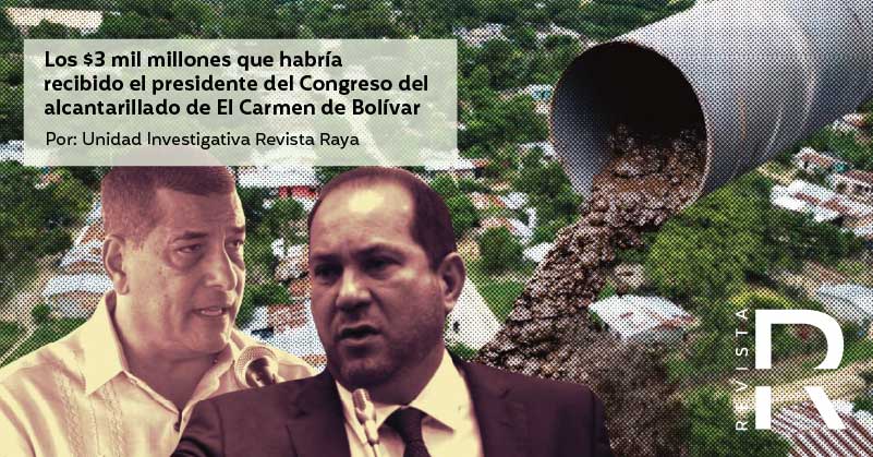 Los $3 mil millones que habría recibido el presidente del Congreso del alcantarillado de El Carmen de Bolívar